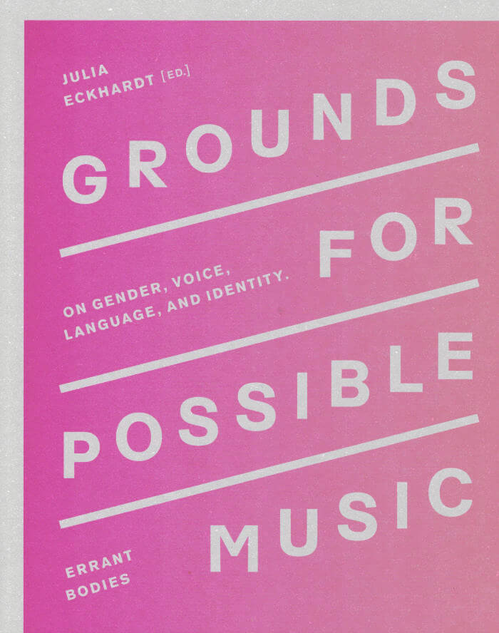 Grounds for Possible Music – On Gender, Voice, Language, and Identity
