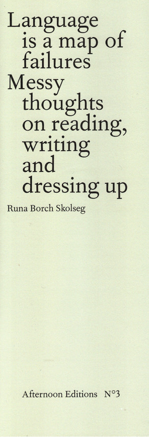 Language is a map of failures: Messy thoughts on reading, writing and dressing up
