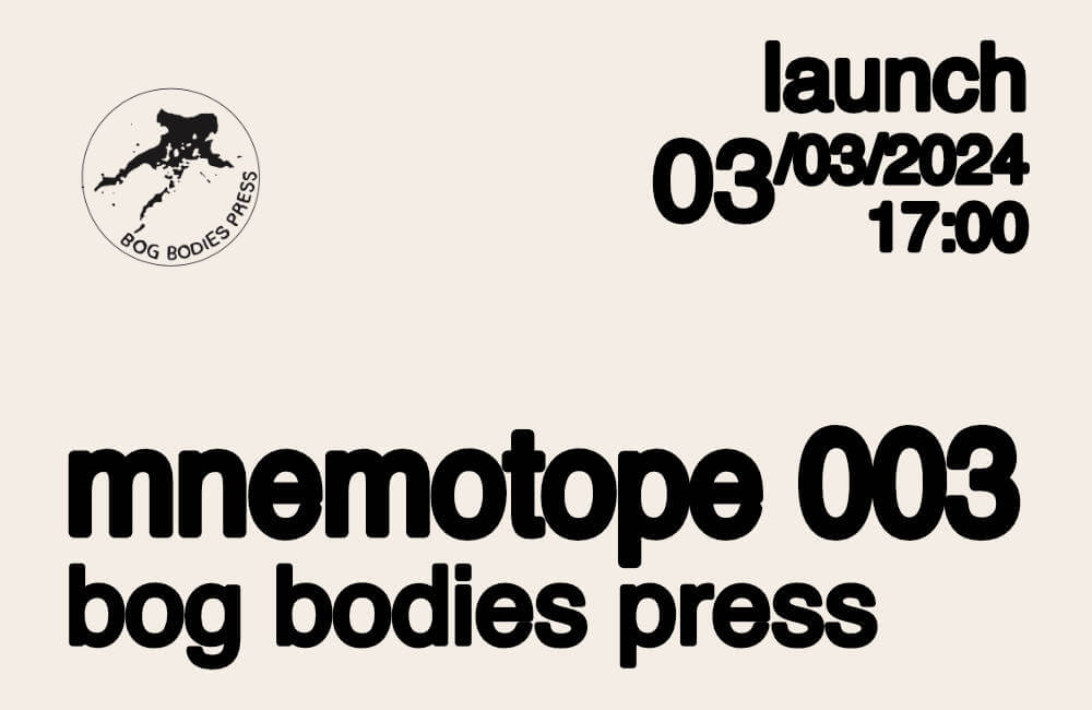 [Launch] mnemotope 003 with bog bodies press