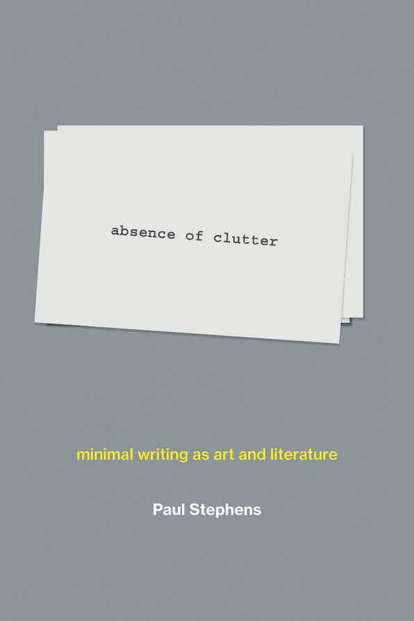 Absence of Clutter: Minimal writing as art and literature