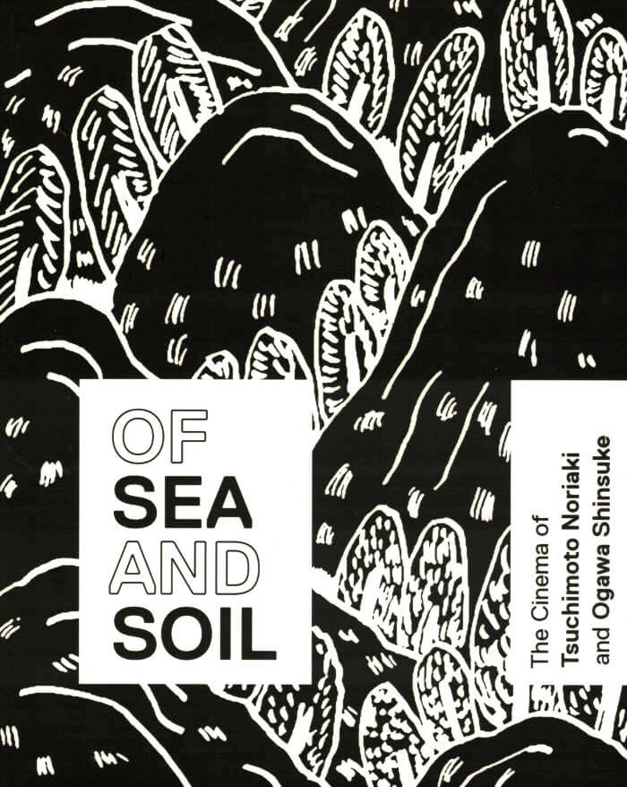 Of Sea and Soil: The Cinema of Tsuchimoto Noriaki and Ogawa Shinsuke