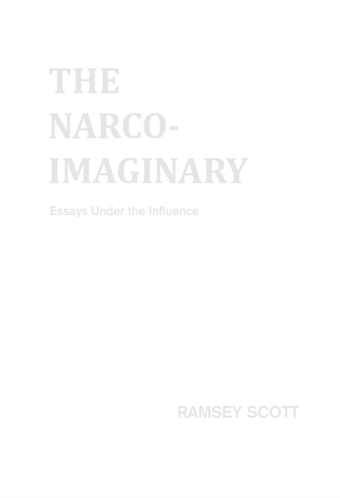 The Narco-Imaginary: Essays Under the Influence