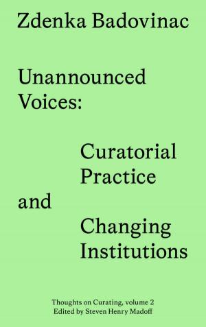 Unannounced Voices – Curatorial Practice and Changing Institutions - cover image