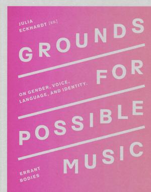 Grounds for Possible Music – On Gender, Voice, Language, and Identity - cover image