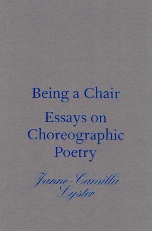 Being a Chair. Essays on Choreographic Poetry