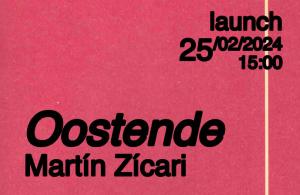 [Launch] Oostende, with Martín Zícari