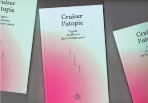 [launch] ‘Cruiser l’utopie’ by José Esteban Muñoz & reading by Ève Chabanon and Soto Labor