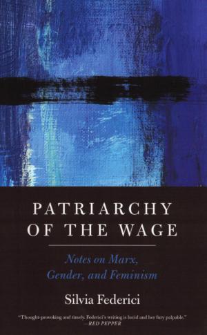 Patriarchy of the Wage: Notes on Marx, Gender, and Feminism