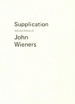 Supplication: Selected Poems of John Wieners - cover image