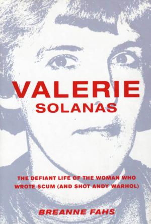 Valerie Solanas: The Defiant Life of the Woman Who Wrote Scum - cover image