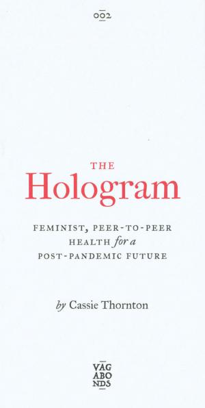 The Hologram: Feminist, Peer-To-Peer Health for a Post-Pandemic Future